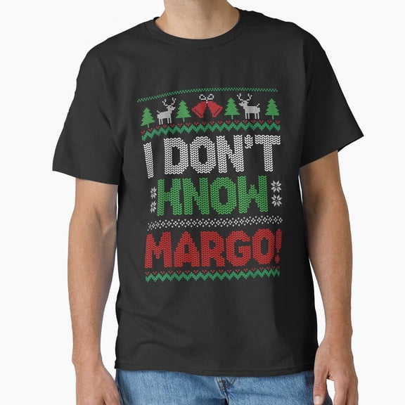I Dont Know Margo Funny Christmas Party Movie Quote Holiday Humor Unisex T-Shirt, for men & women, up to size 5XL