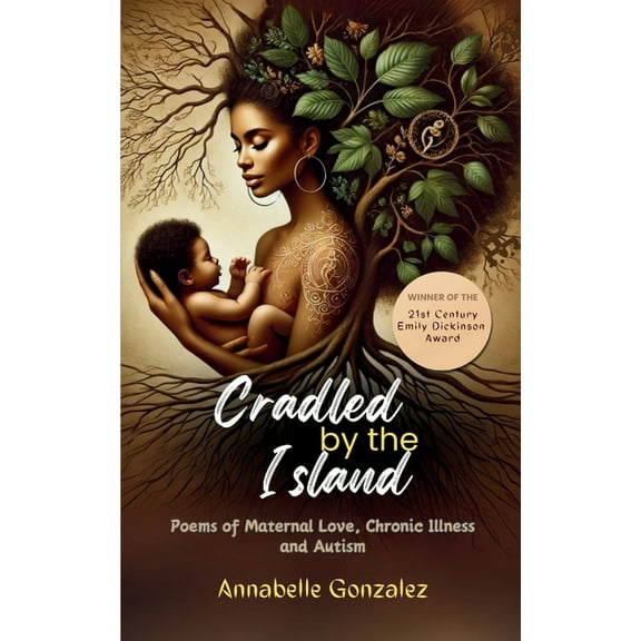 Cradled By The Island: Poems of Maternal Love, Chronic Illness and Autism, (Paperback)