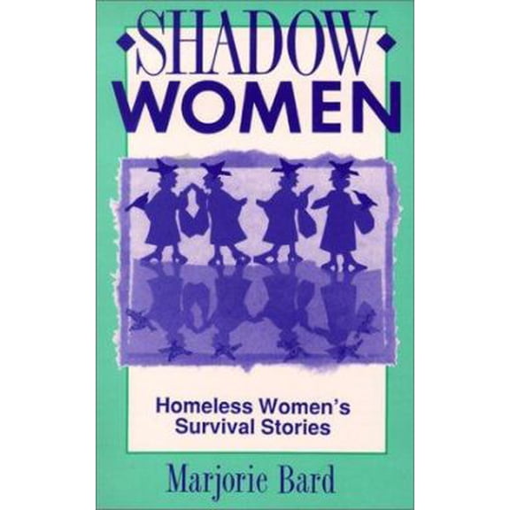 Pre-Owned Shadow Women: Homeless Women's Survival Stories (Paperback) 1556123582 9781556123580