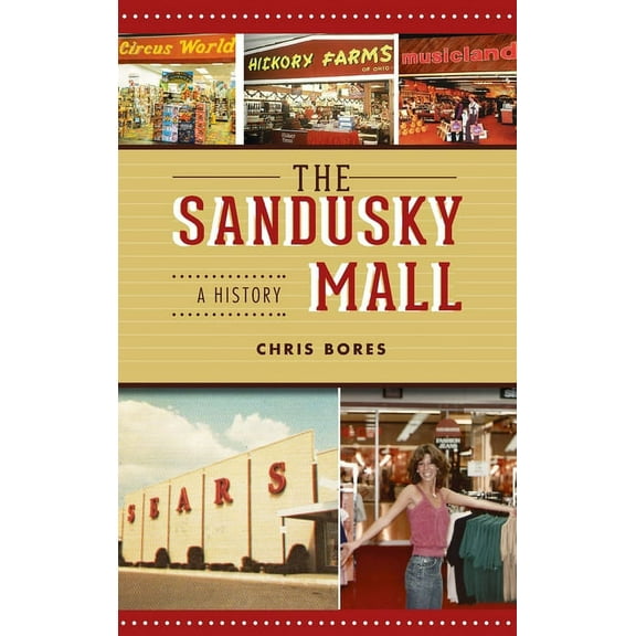 Landmarks: Sandusky Mall: A History (Hardcover)