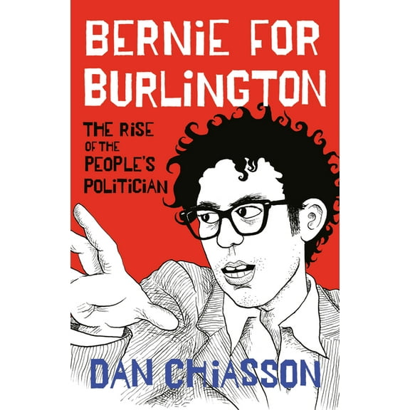 Bernie for Burlington: The Rise of the People's Politician, (Hardcover)