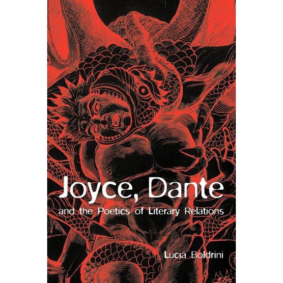 Joyce, Dante, and the Poetics of Literary Relations: Language and Meaning in Finnegans Wake, (Paperback)