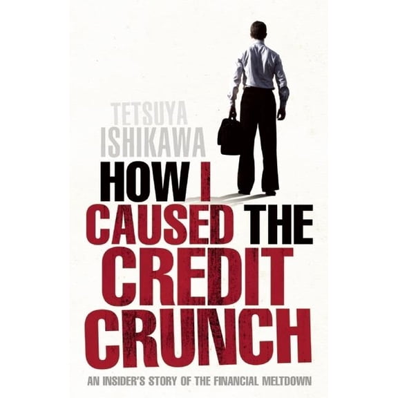 How I Caused the Credit Crunch (Paperback)