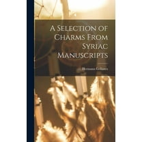A Selection of Charms From Syriac Manuscripts (Hardcover)