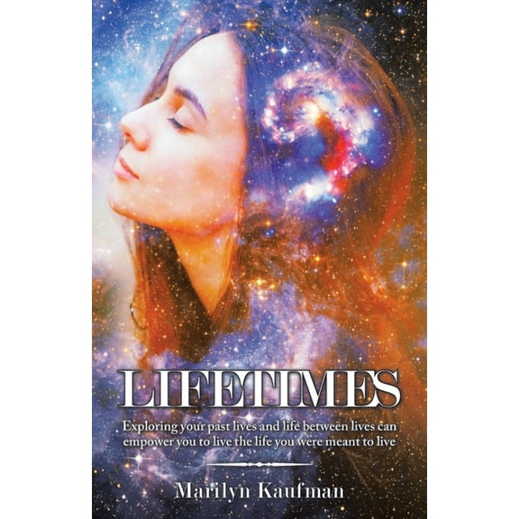 Lifetimes: Exploring Your Past Lives and Life Between Lives Can Empower You to Live the Life You Were Meant to Live, (Paperback)