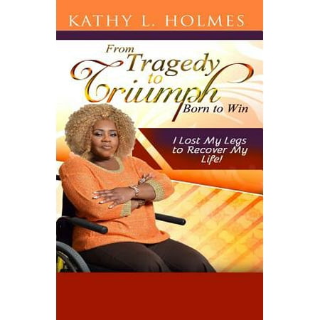 From Tragedy To Triumph Born To Win Walmart Com