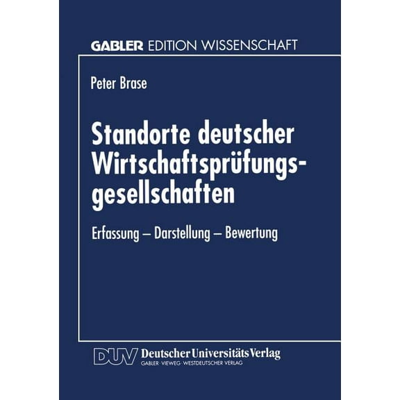 Standorte Deutscher WirtschaftsprÃ¼fungsgesellschaften: Erfassung -- Darstellung -- Bewertung, (Paperback)