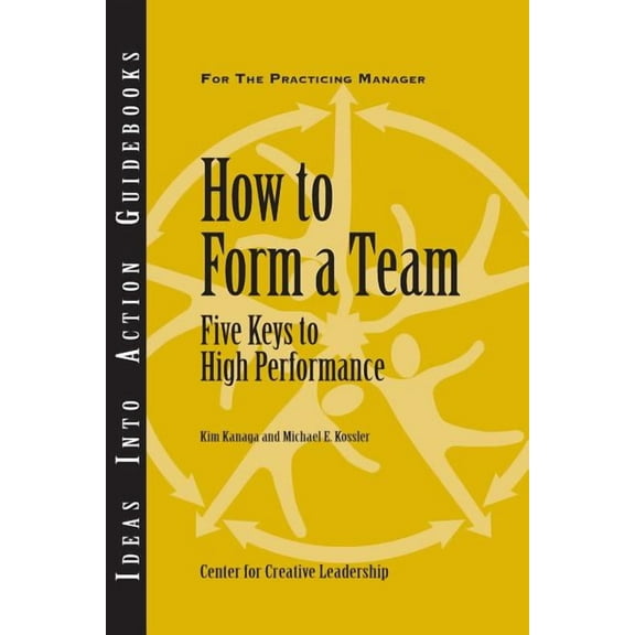 How to Form a Team : Five Keys to High Performance