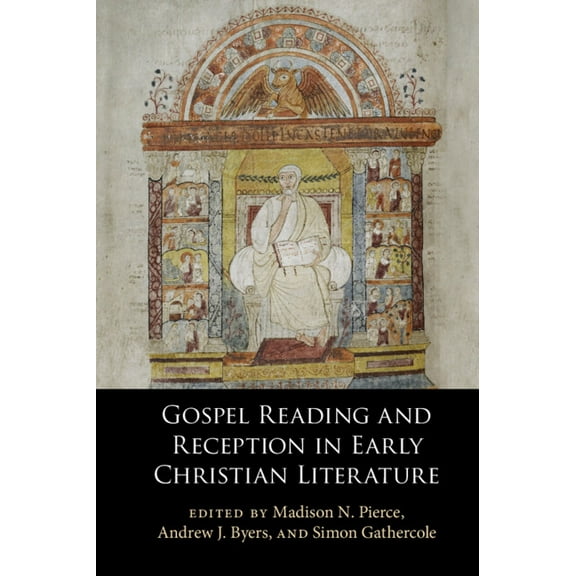 Gospel Reading and Reception in Early Christian Literature, (Hardcover)