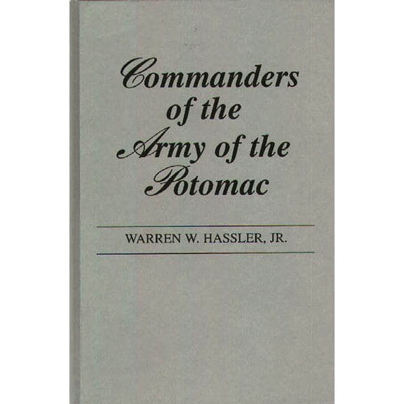 Commanders of the Army of the Potomac, (Hardcover)
