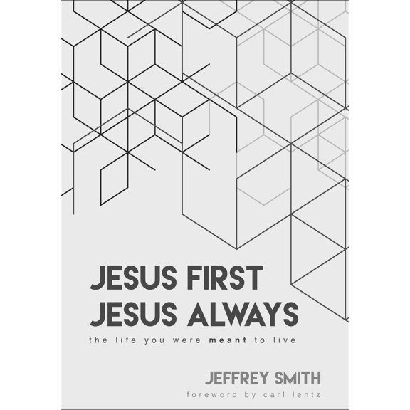 Jesus First Jesus Always : The Life You Were Meant To Live (Hardcover)