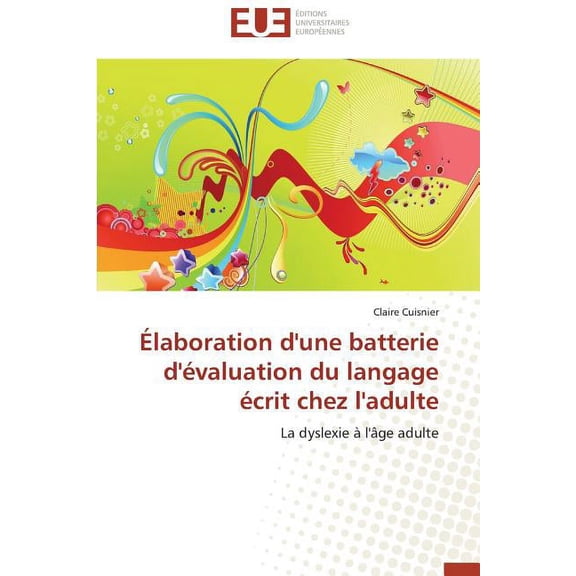 Omn.Univ.Europ. Ãlaboration d'Une Batterie d'Ãvaluation Du Langage Ãcrit Chez l'Adulte, (Paperback)