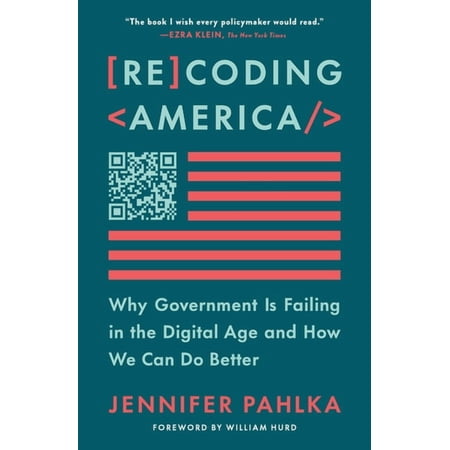 Recoding America: Why Government Is Failing in the Digital Age and How We Can Do Better (Paperback)