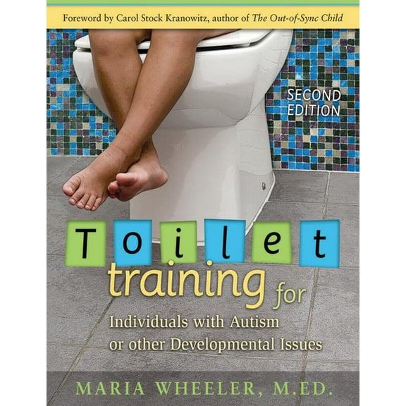 Toilet Training for Individuals with Autism or Other Developmental Issues: Second Edition, (Paperback)