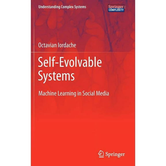 Understanding Complex Systems Self-Evolvable Systems: Machine Learning in Social Media, (Hardcover)