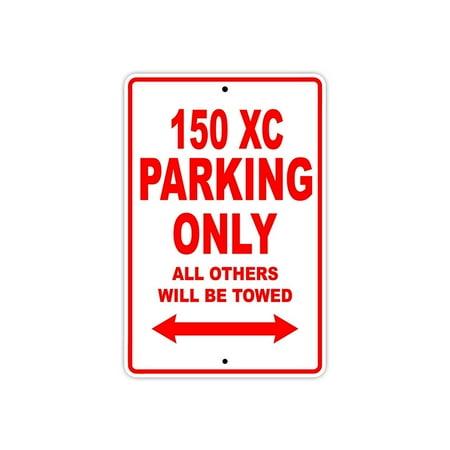 150 XC Parking Only All Others Will Be Towed Touring Motorcycle Off-Road Mountain Bikes Novelty Garage Aluminum 8