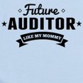 thumbnail image 2 of CafePress - Future Auditor Like My Mommy Body Suit - Baby Light Bodysuit, Size Newborn - 24 Months, 2 of 4