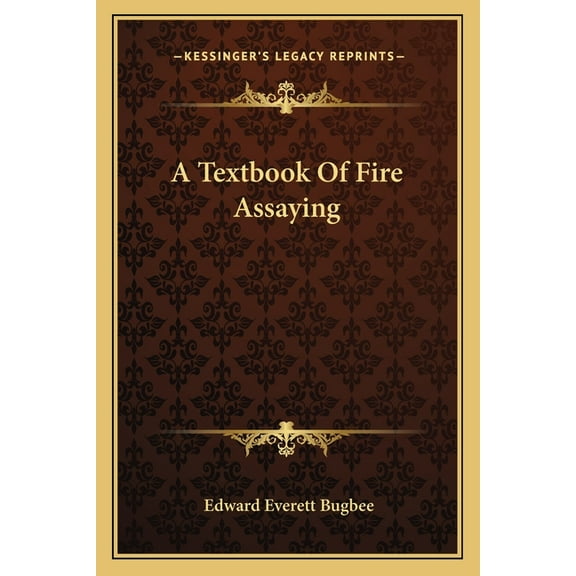 A Textbook Of Fire Assaying (Paperback)