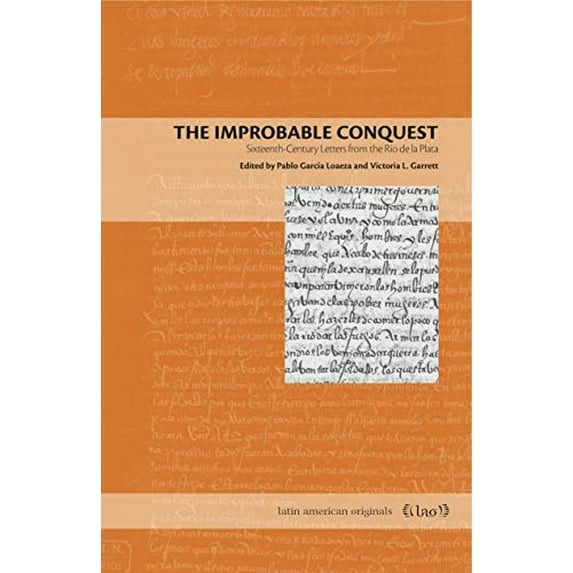 Pre-Owned The Improbable Conquest: Sixteenth-Century Letters from the Ro de la Plata (Latin American Originals), 9780271065489, 0271065486, Paperback, 1 edition