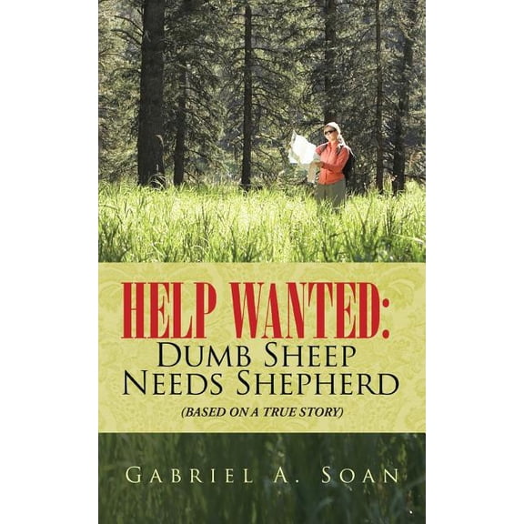 Help Wanted: Dumb Sheep Needs Shepherd: (Based on a True Story), (Paperback)