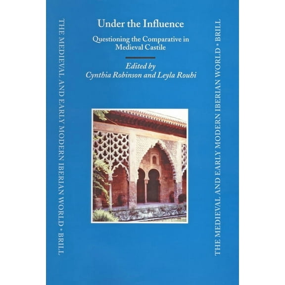 Medieval and Early Modern Iberian World Under the Influence: Questioning the Comparative in Medieval Castile, Book 22, (Hardcover)