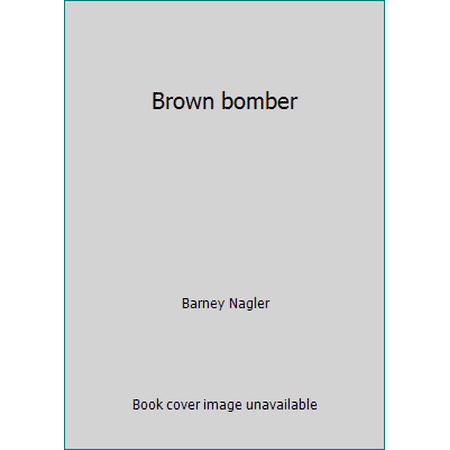 Brown bomber [Hardcover - Used]