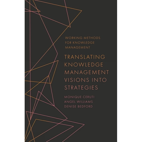 Working Methods for Knowledge Management: Translating Knowledge Management Visions Into Strategies (Paperback)