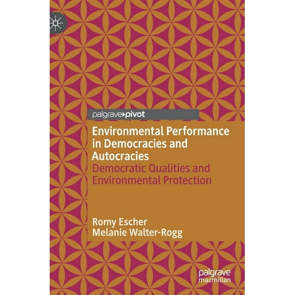 Environmental Performance in Democracies and Autocracies: Democratic Qualities and Environmental Protection, (Hardcover)