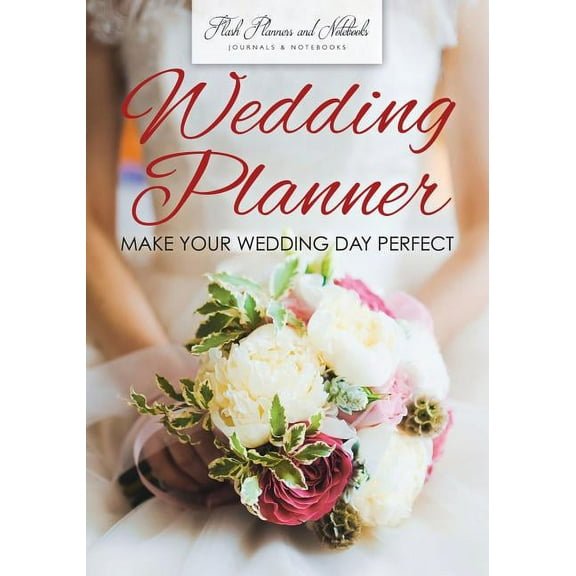 Wedding Planner - Make Your Wedding Day Perfect (Paperback)