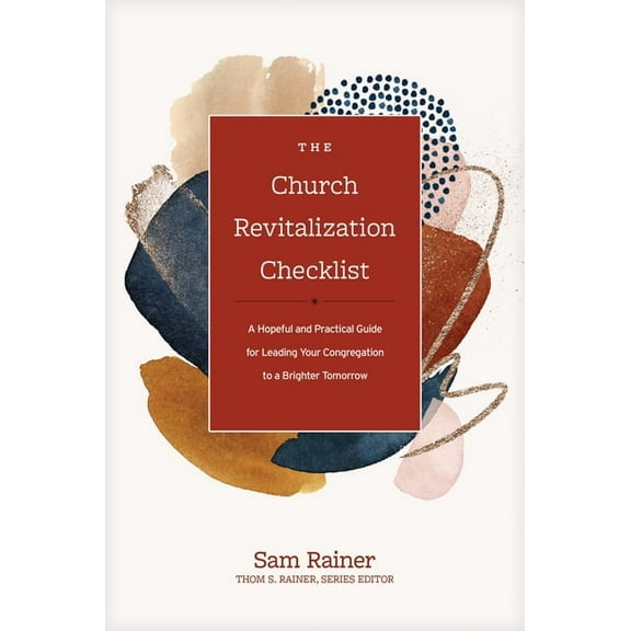 Church Answers Resources: The Church Revitalization Checklist : A Hopeful and Practical Guide for Leading Your Congregation to a Brighter Tomorrow (Hardcover)