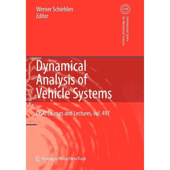 CISM International Centre for Mechanical Dynamical Analysis of Vehicle Systems: Theoretical Foundations and Advanced Applications, Book 497, (Paperback)