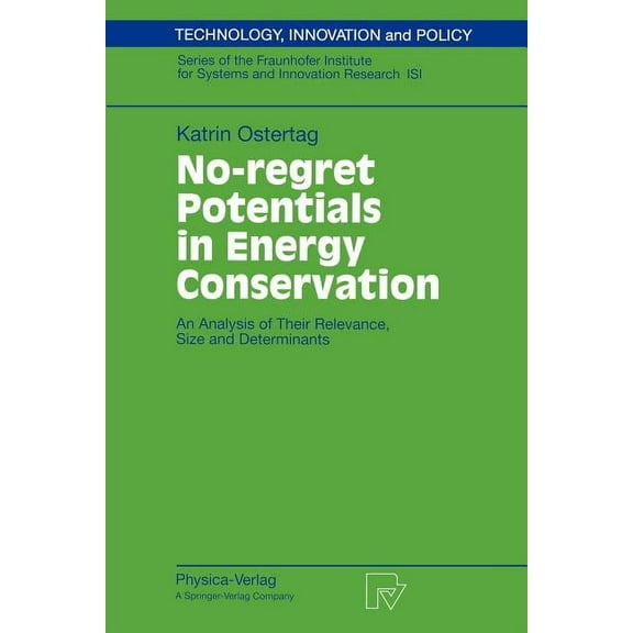 Technology, Innovation and Policy (Isi) No-Regret Potentials in Energy Conservation: An Analysis of Their Relevance, Size and Determinants, Book 15, (Paperback)