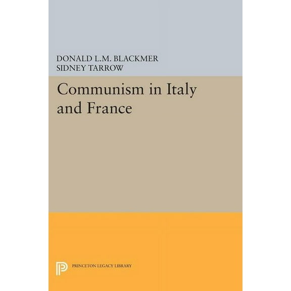 Princeton Legacy Library Communism in Italy and France, Book 1405, (Paperback)