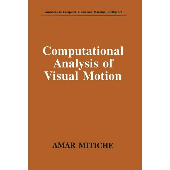 Advances in Computer Vision and Machine Computational Analysis of Visual Motion, (Paperback)