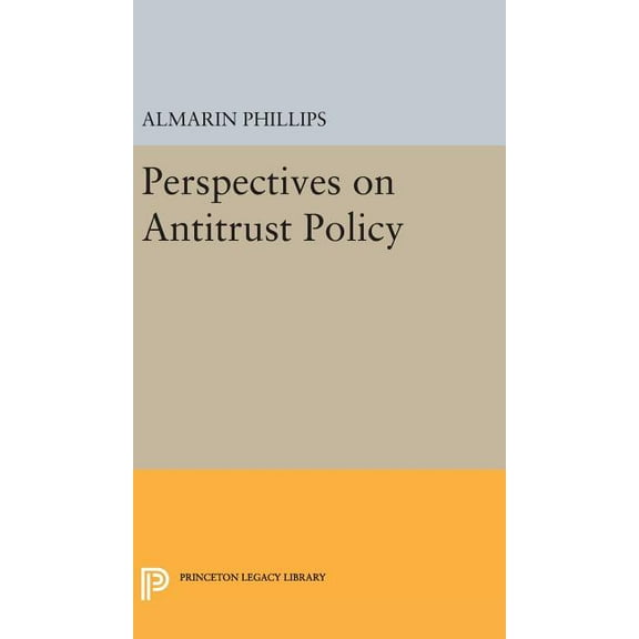 Princeton Legacy Library Perspectives on Antitrust Policy, Book 2060, (Hardcover)
