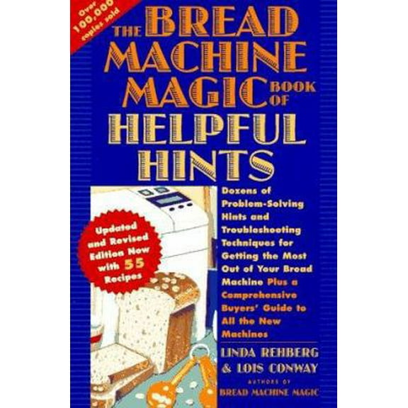 Pre-Owned The Bread Machine Magic Book of Helpful Hints: Dozens of Problem-Solving Hints and Troubleshooting Techniques for Getting the Most Out of Your Bread (Paperback) 0312134444 9780312134440