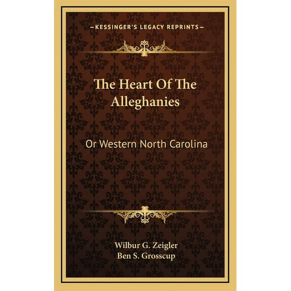 The Heart Of The Alleghanies (Hardcover)
