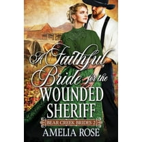 Bear Creek Brides A Faithful Bride For The Wounded Sheriff, Book 2, (Paperback)