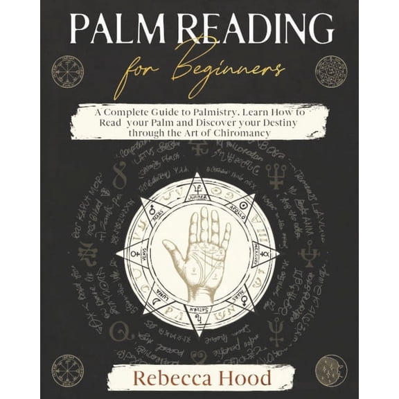 Palm Reading for Beginners: A Complete Palmistry Illustrated Guide. Learn How to Read your Palm and Discover your Destin, (Paperback)