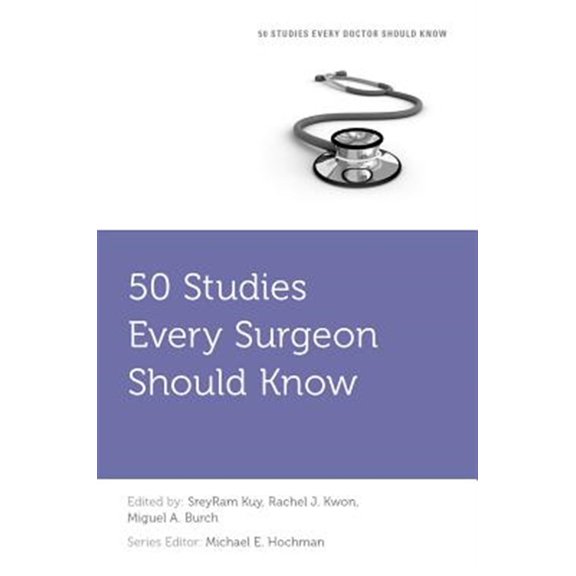 Fifty Studies Every Doctor Should Know 50 Studies Every Surgeon Should Know, (Paperback)