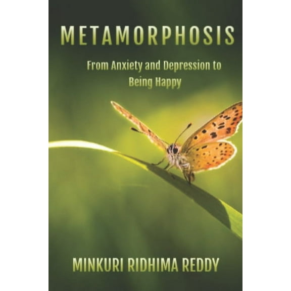 Metamorphosis: From Anxiety and Depression to Being Happy (Paperback)