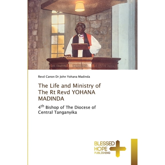 The Life and Ministry of The Rt Revd YOHANA MADINDA, (Paperback)