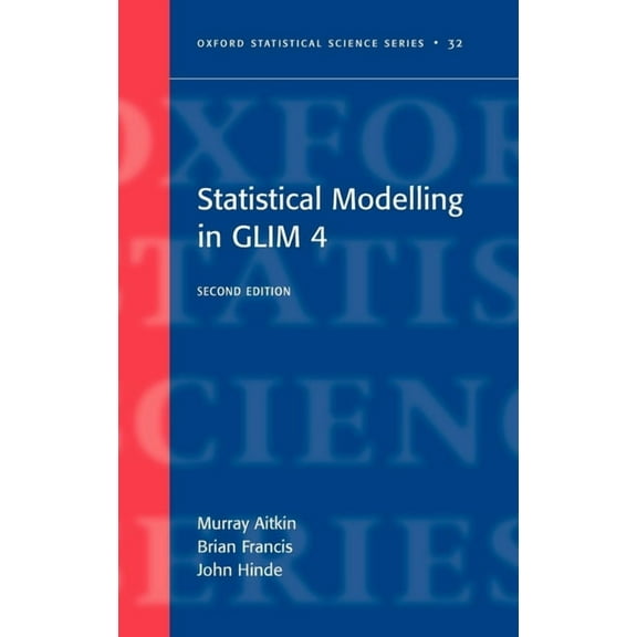 Oxford Statistical Science Statistical Modelling in Glim4, Book 32, (Hardcover)