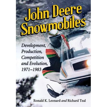 John Deere Snowmobiles Development Production Competition and Evolution
19711983 Epub-Ebook