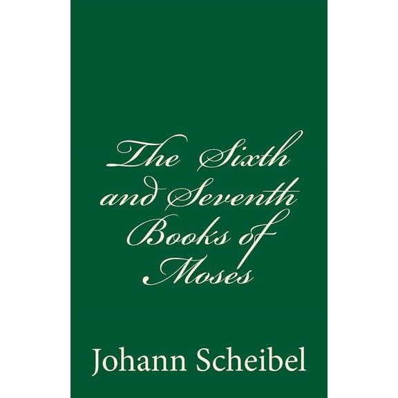 The Sixth and Seventh Books of Moses, (Paperback)