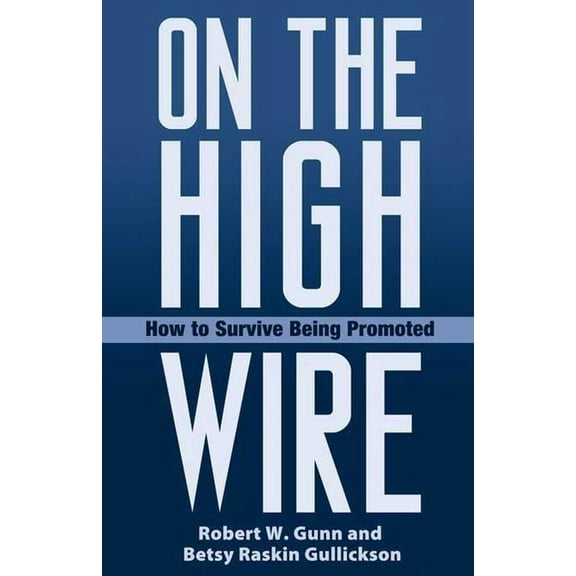 On the High Wire: How to Survive Being Promoted, (Paperback)