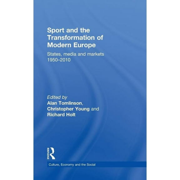 Cresc Sport and the Transformation of Modern Europe: States, media and markets 1950-2010, (Hardcover)