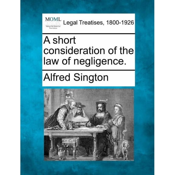 A Short Consideration of the Law of Negligence. (Paperback)