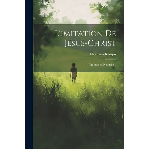L'imitation De Jesus-christ: Traduction Nouuelle... (Paperback)