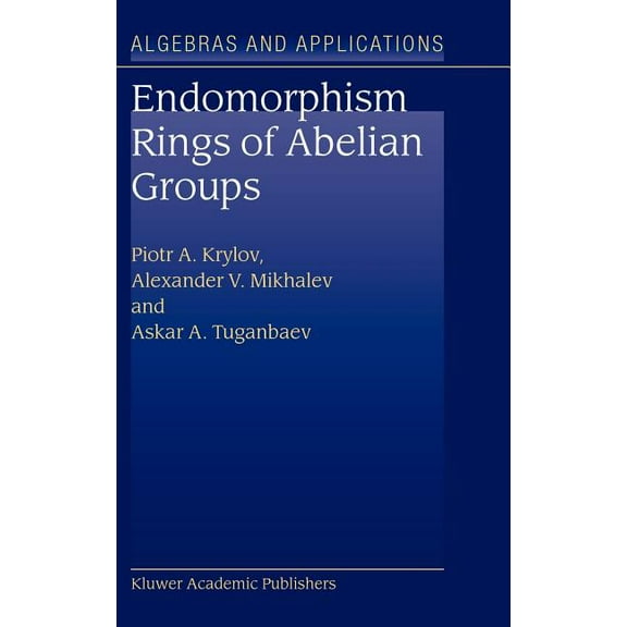 Algebra and Applications Endomorphism Rings of Abelian Groups, Book 2, (Hardcover)